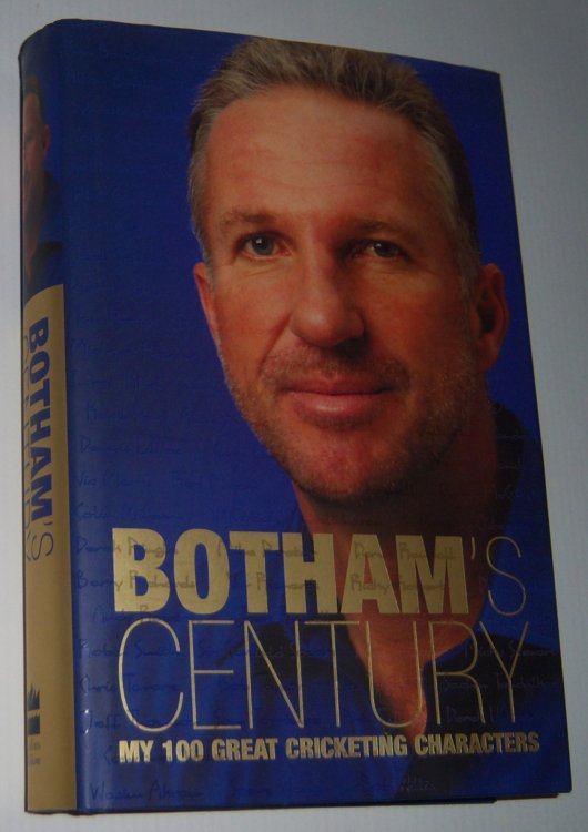 BOTHAM'S CENTURY: My 100 Great Cricketing Characters (Signed Copy)