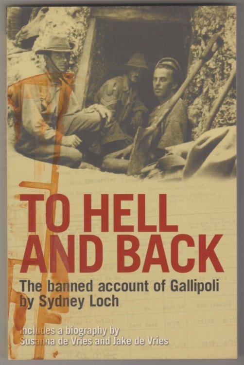TO HELL AND BACK: The Banned Account of Gallipoli (Includes a Biography by Susanna de Vries and Jake de Vries)