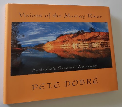 VISIONS OF THE MURRAY RIVER: Australia's Greatest Waterway (Signed Copy)