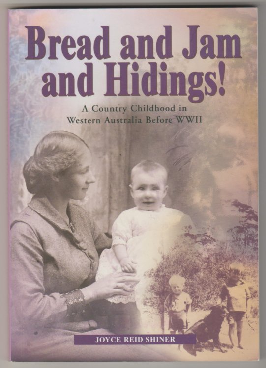 BREAD AND JAM AND HIDINGS!: A Country Childhood in Western Australia Before WWII