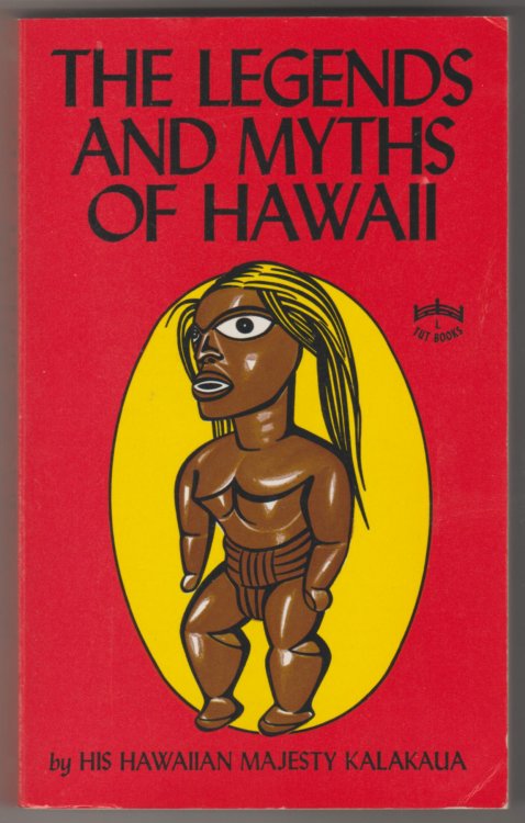 THE LEGENDS AND MYTHS OF HAWAII: The Fables and Folk-Lore of a Strange People