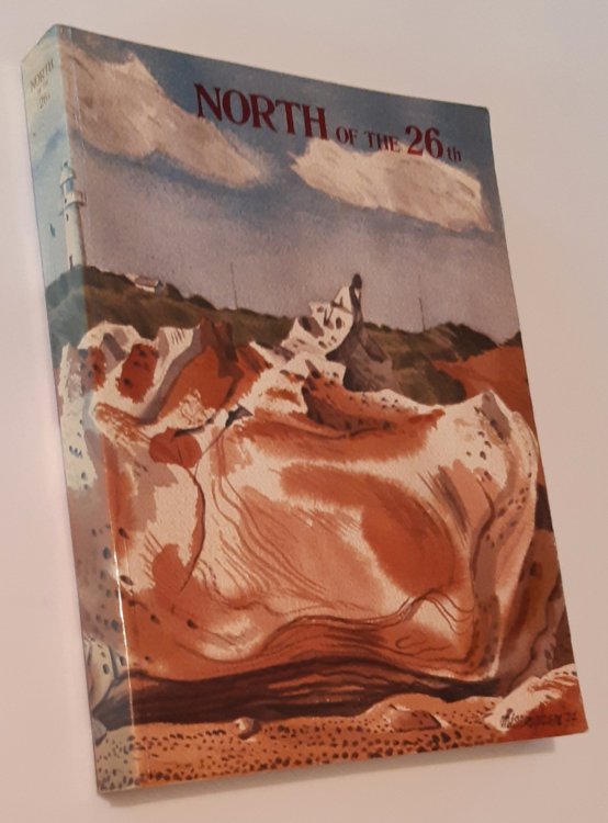 NORTH OF THE 26TH: A collection of writings, paintings, drawings, and photographs from the Kimberley, Pilbara, and Gascoyne Regions
