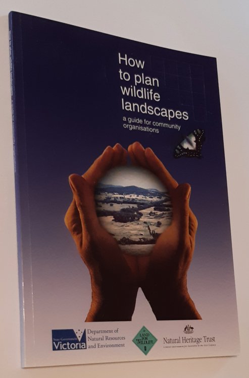 HOW TO PLAN WILDLIFE LANDSCAPES: A Guide for Community Organisations