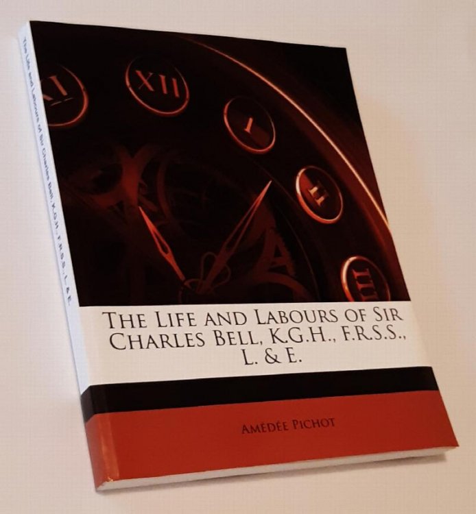THE LIFE AND LABOURS OF SIR CHARLES BELL, K.G.H., F.R.S.S., L. & E.
