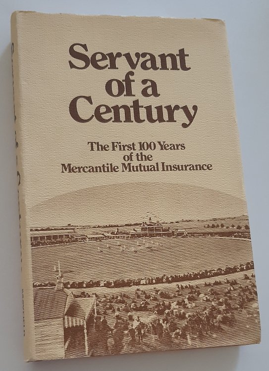 SERVANT OF A CENTURY: The First 100 Years of the Mercantile Mutual Insurance