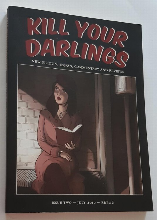 KILL YOUR DARLINGS: New Fiction, Essays, Commentary and Reviews