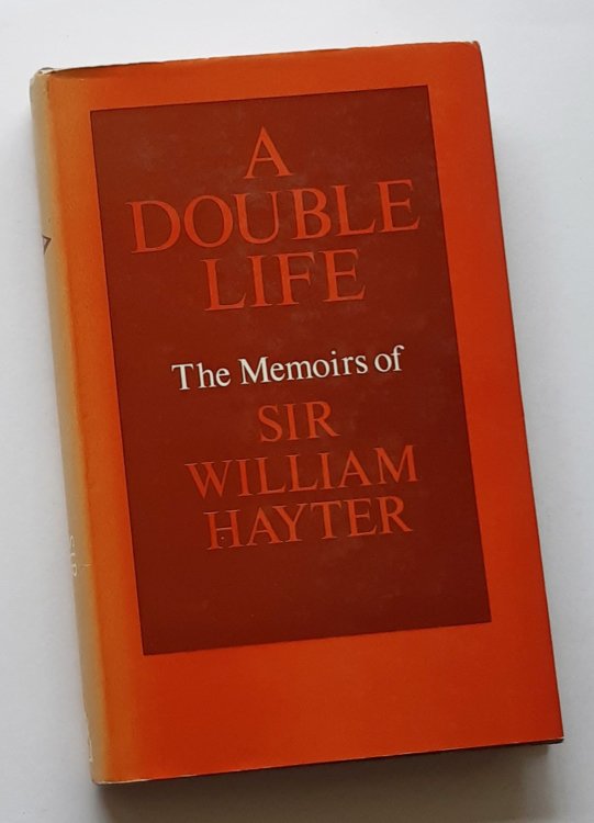 A DOUBLE LIFE: The Memoirs of Sir William Hayter