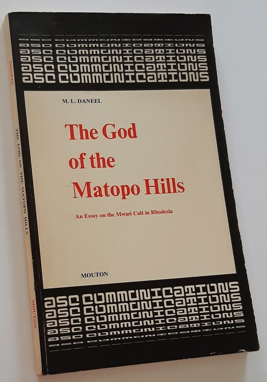 THE GOD OF THE MATOPO HILLS: An Essay on the Mwari Cult in Rhodesia
