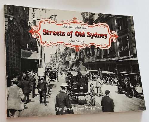 PICTORIAL MEMORIES: Streets of Old Sydney
