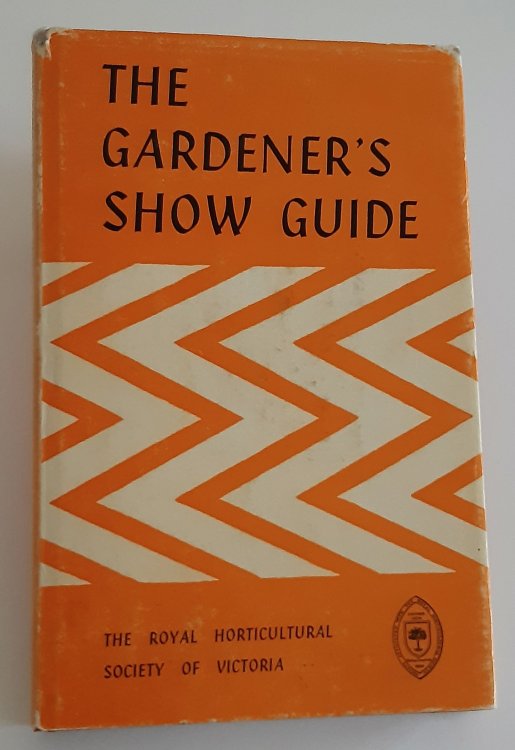 THE GARDENER'S SHOW GUIDE (To Assist Judges, Exhibitors and Show Organisers in All Aspects of Horticultural Competition)