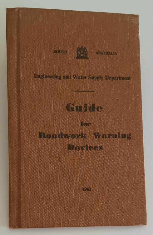 GUIDE FOR ROADWORK WARNING DEVICES: Engineering and Water Supply Department, South Australia, 1962