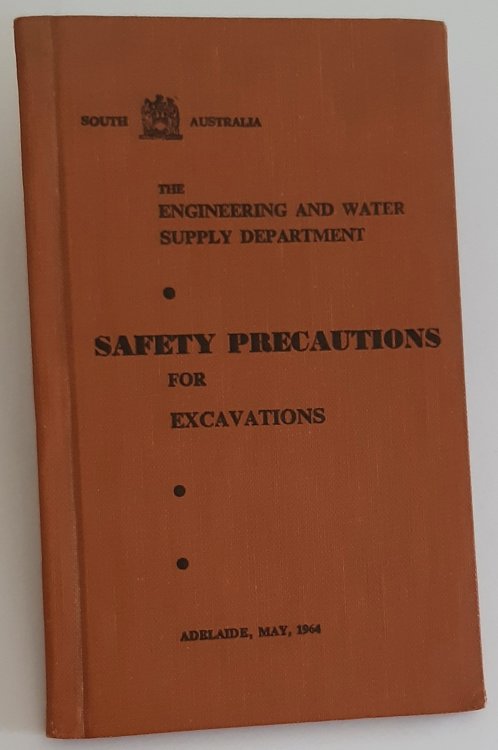SAFETY PRECAUTIONS FOR EXCAVATORS: The Engineering and Water Supply Department, South Australia, 1964