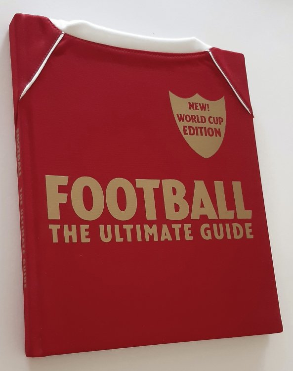 FOOTBALL: The Ultimate Guide