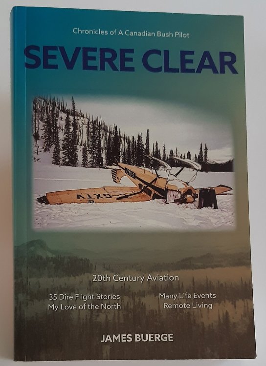 SEVERE CLEAR: Chronicles of a Canadian Bush Pilot (Signed Copy)