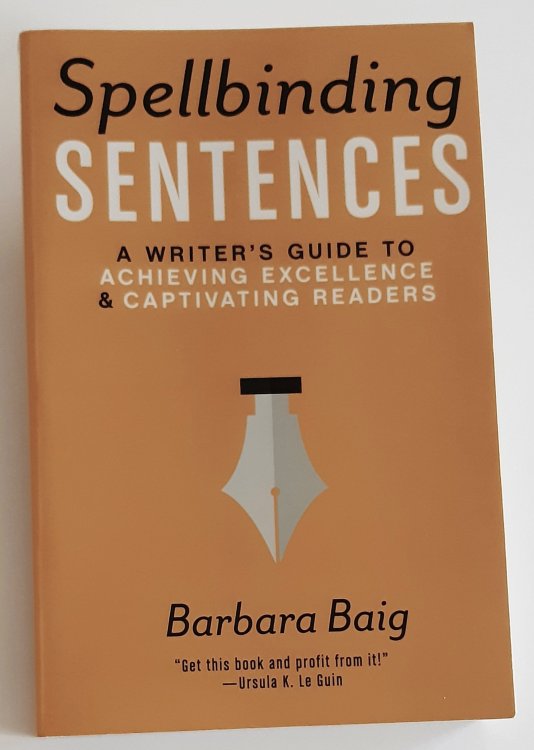 SPELLBINDING SENTENCES: A Writer's Guide to Achieving Excellence and Captivating Readers