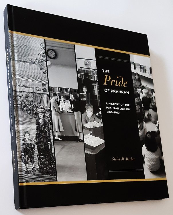 THE PRIDE OF PRAHRAN: A History of the Prahran Library 1860-2010