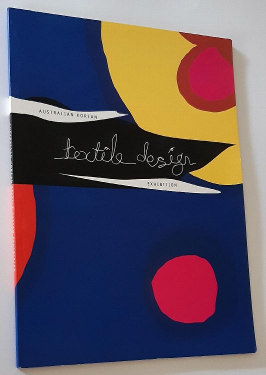 THE AUSTRALIAN KOREAN TEXTILE DESIGN EXHIBITION July 8-12, 1997 (English/Korean Text)