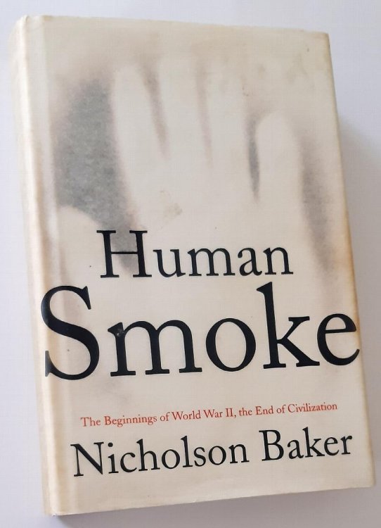 HUMAN SMOKE: The Beginning of World War II, the End of Civilization