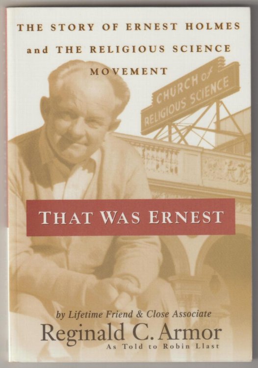 THAT WAS ERNEST: The Story of Ernest Holmes and the Religious Science Movement