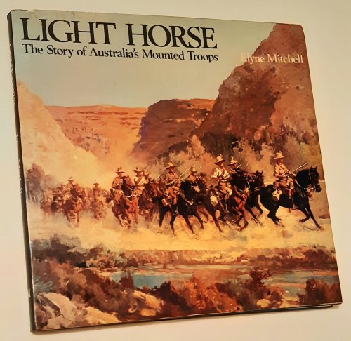 LIGHT HORSE: The Story of Australia's Mounted Troops