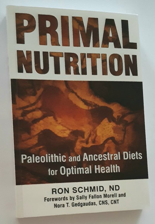 PRIMAL NUTRITION: Paleolithic and Ancestral Diets for Optimal Health