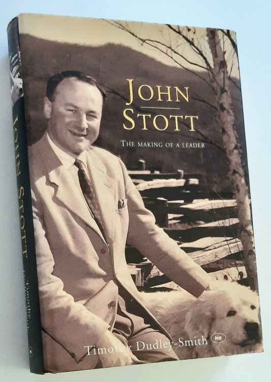 JOHN STOTT: The Making Of A Leader