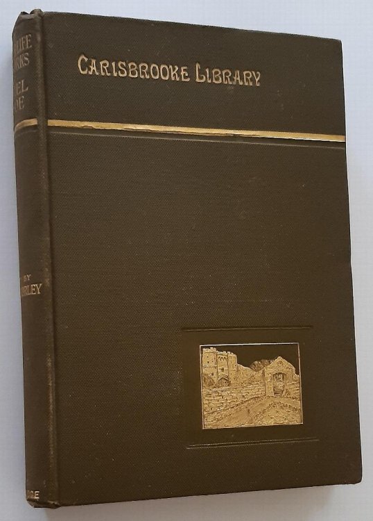 THE EARLIER LIFE AND THE CHIEF EARLIER WORKS OF DANIEL DEFOE (Carisbrooke Library: Volume 3)