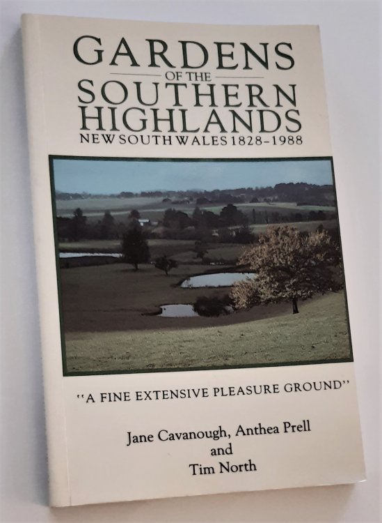 GARDENS OF THE SOUTHERN HIGHLANDS New South Wales 1828-1988 (Signed by Three Authors)