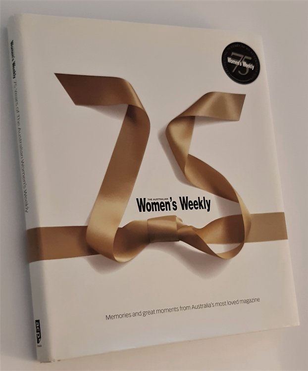 THE AUSTRALIAN WOMEN'S WEEKLY: Memories and Great Moments from Australia's Most Loved Magazine