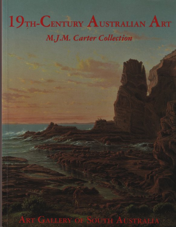 19TH CENTURY AUSTRALIAN ART: M.J.M. Carter Collection, Art Gallery of South Australia