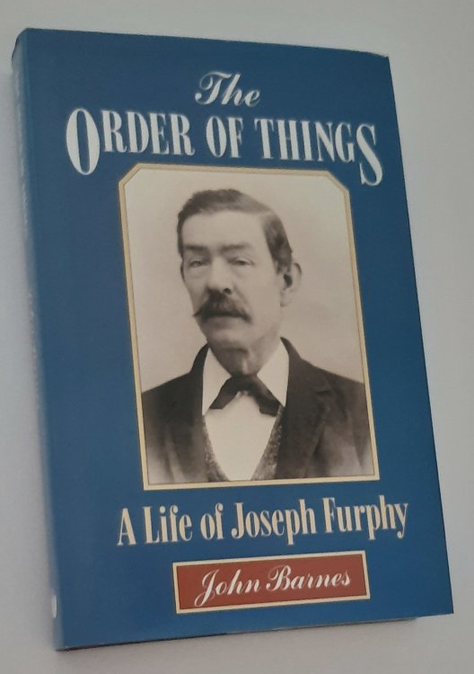 THE ORDER OF THINGS: A Life of Joseph Furphy