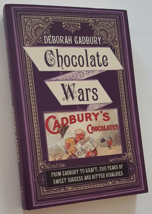 CHOCOLATE WARS: From Cadbury to Kraft - 200 Years of Sweet Success and Bitter Rivalries