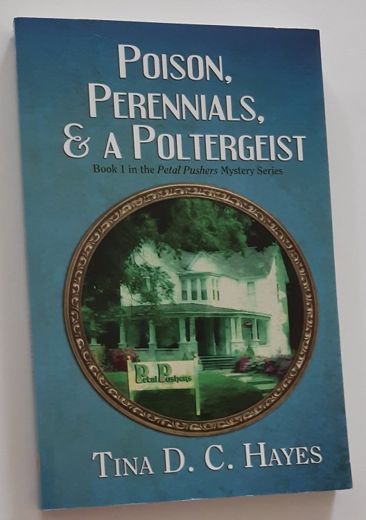 POISON, PERENNIALS, & A POLTERGEIST (Book 1 in the Petal Pushers Mystery Series)