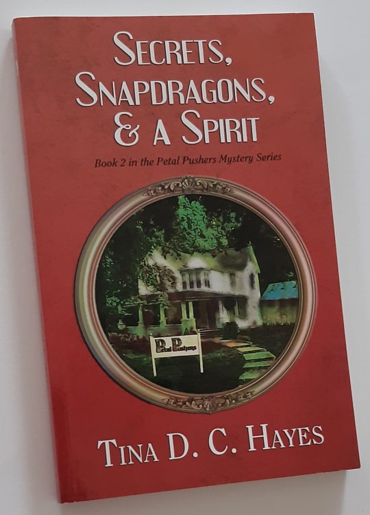 SECRETS, SNAPDRAGONS, & A SPIRIT (Book 2 in the Petal Pushers Mystery Series)