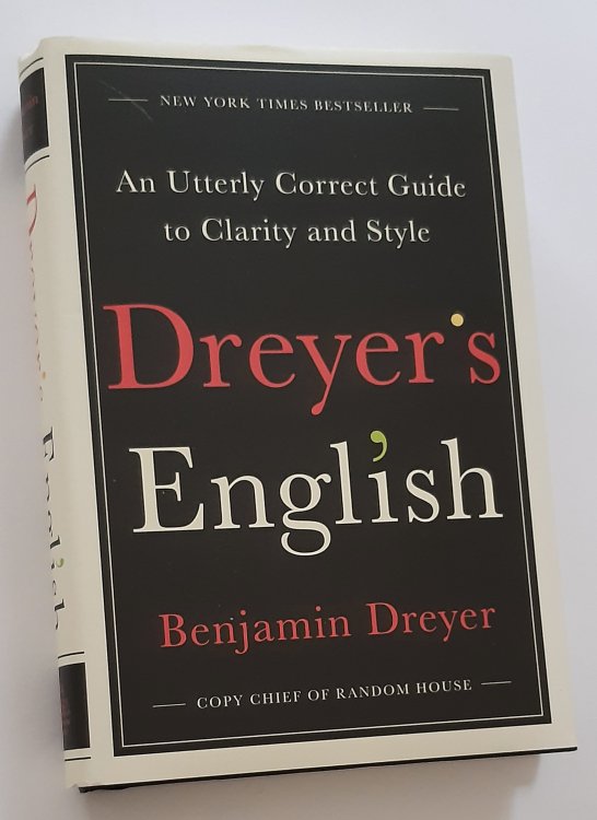 DREYER'S ENGLISH: An Utterly Correct Guide To Clarity and Style
