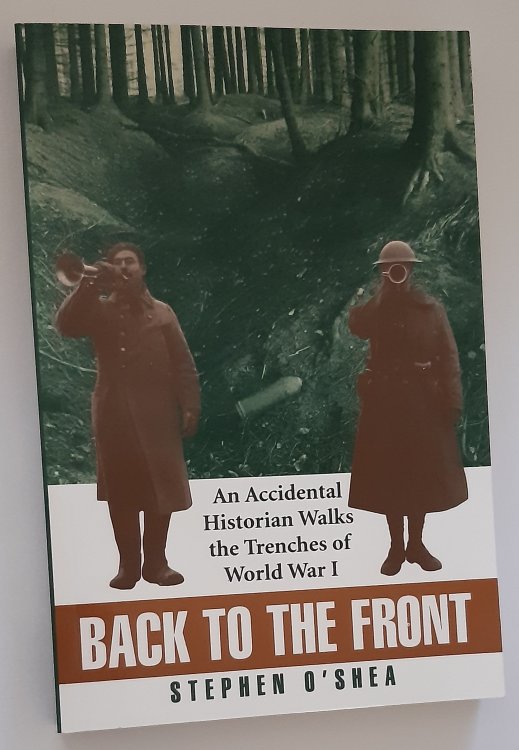 BACK TO THE FRONT: An Accidental Historian Walks the Trenches of World War I