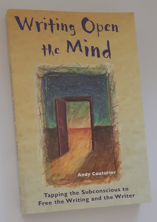 WRITING OPEN THE MIND: Tapping the Subconscious to Free the Writing and the Writer