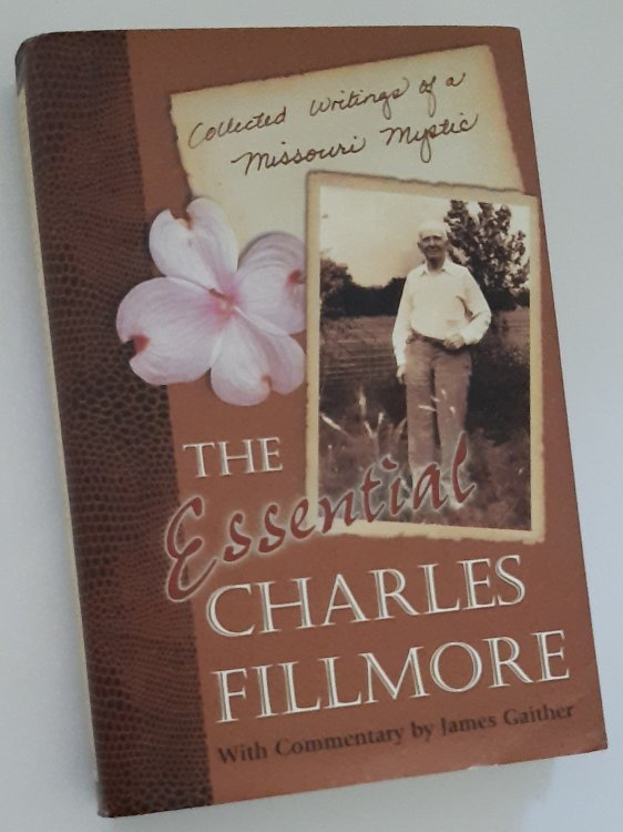 THE ESSENTIAL CHARLES FILLMORE: Collected Writings of a Missouri Mystic
