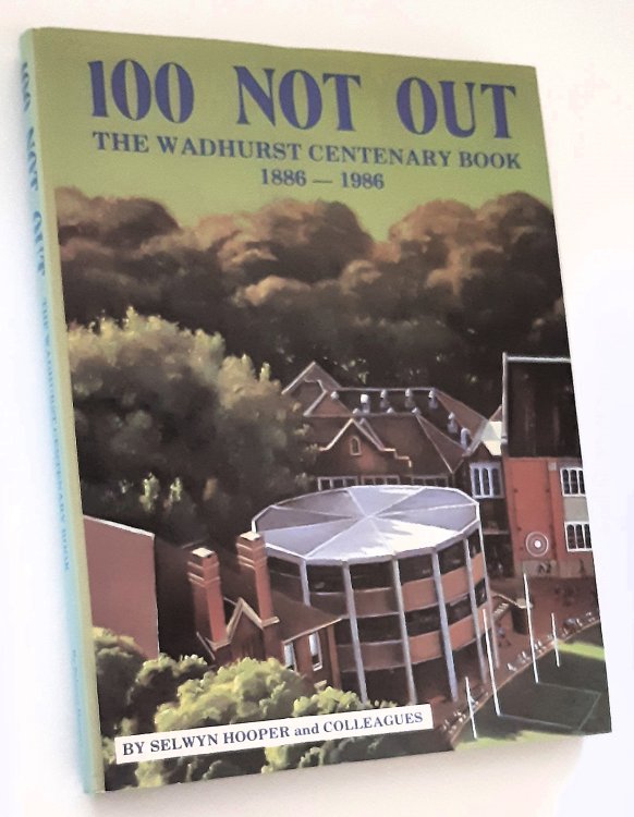 100 NOT OUT: The Wadhurst Centenary Book 1886-1986