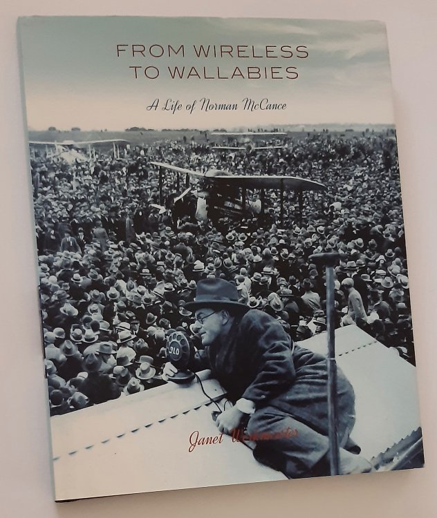 FROM WIRELESS TO WALLABIES: A Life of Norman McCance (Signed Copy)