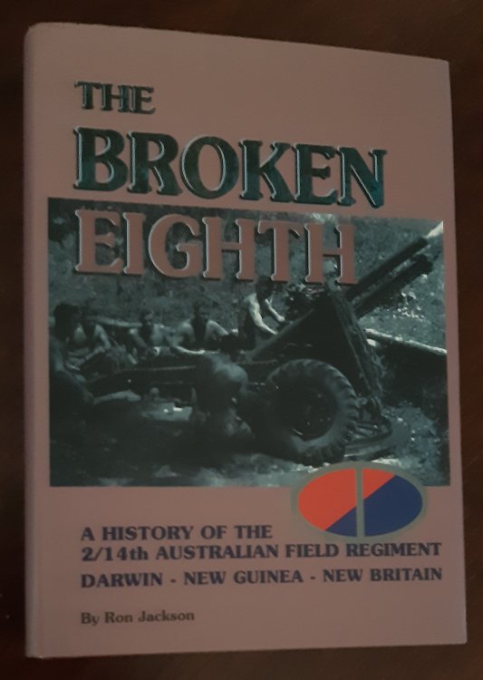 THE BROKEN EIGHTH: A History of the 2/14th Australian Field Regiment