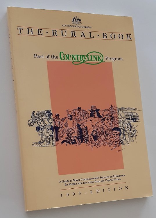 THE RURAL BOOK. Part of the COUNTRYLINK Program. A Guide to Major Commonwealth Services and Programs for People Who Live Away from Capital Cities