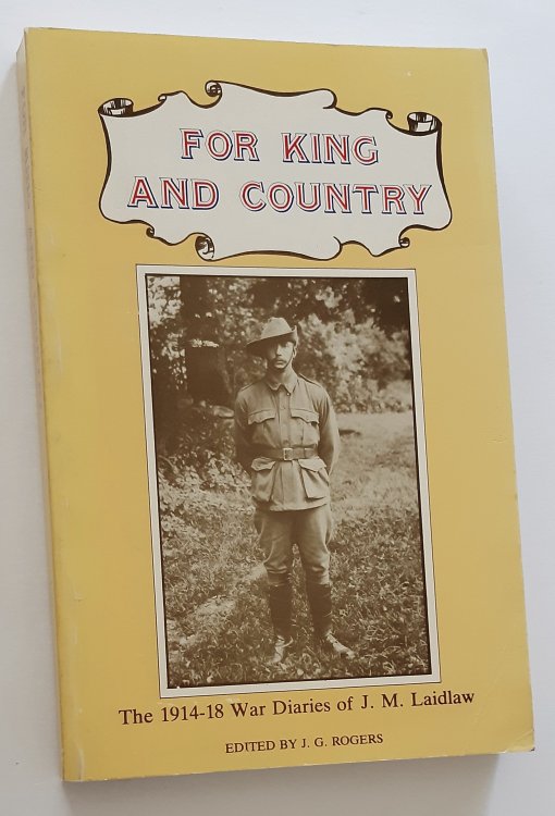 FOR KING AND COUNTRY: The 1914-1918 War Diaries of J.M. Laidlaw