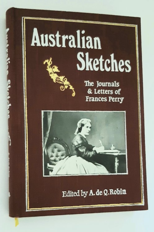 AUSTRALIAN SKETCHES: The Journals & Letters of Frances Perry (Signed Copy)