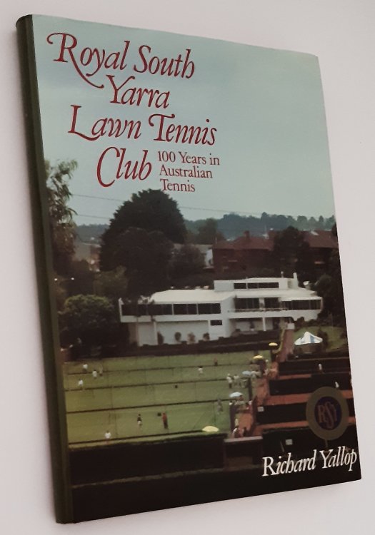 Image for ROYAL SOUTH YARRA LAWN TENNIS CLUB: 100 Years of Australian Tennis ROYAL SOUTH YARRA LAWN TENNIS CLUB: 100 Years of Australian Tennis