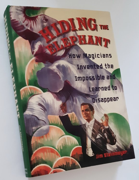 HIDING THE ELEPHANT: How Magicians Invented the Impossible and Learned to Disappear