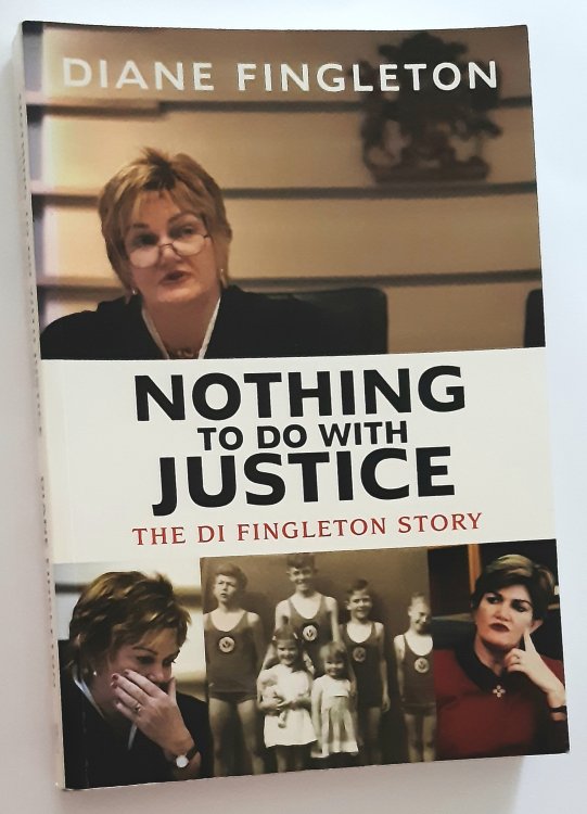 NOTHING TO DO WITH JUSTICE: The Di Fingleton Story