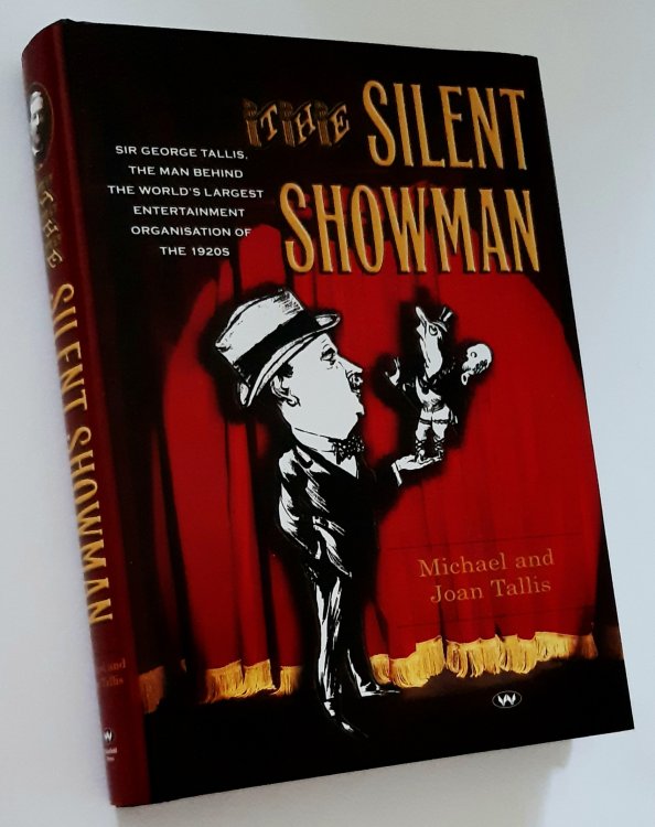 THE SILENT SHOWMAN : Sir George Tallis, the Man Behind the World's Largest Entertainment Organisation of the 1920s