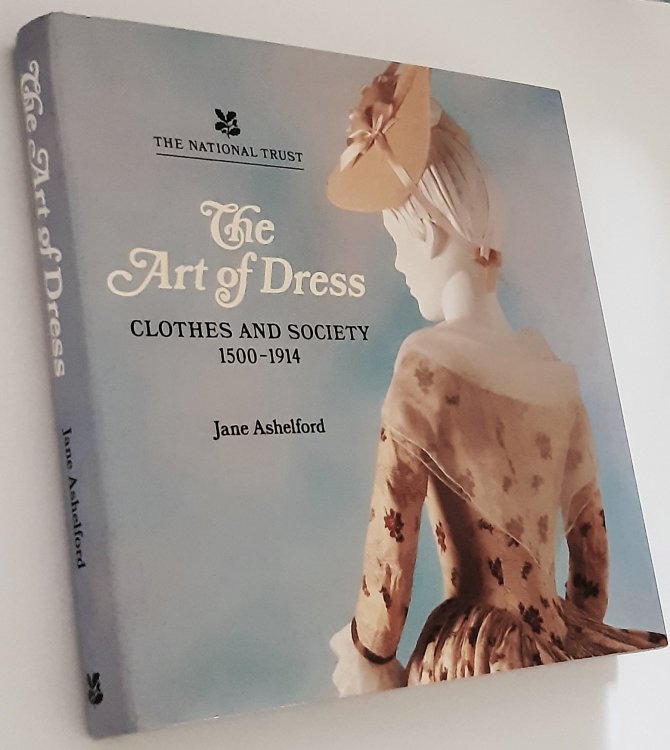 THE ART OF DRESS: Clothes and Society 1500-1914