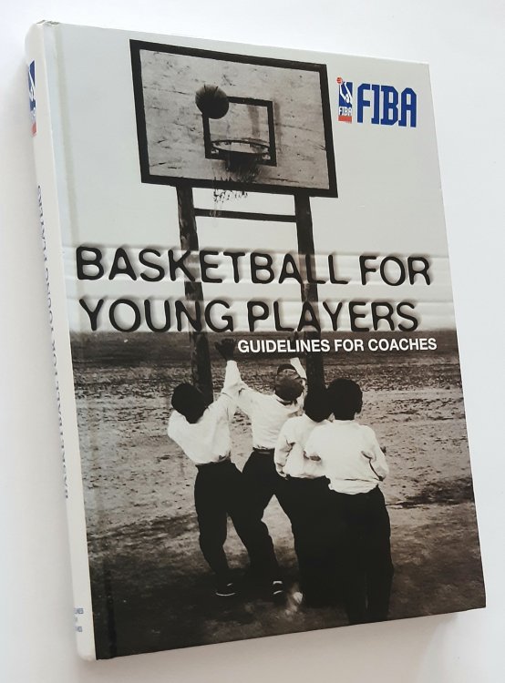 BASKETBALL FOR YOUNG PLAYERS: Guidelines for Coaches